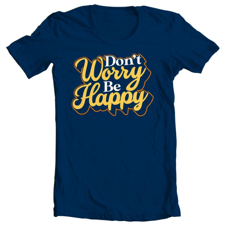 dont be happy worry shirt